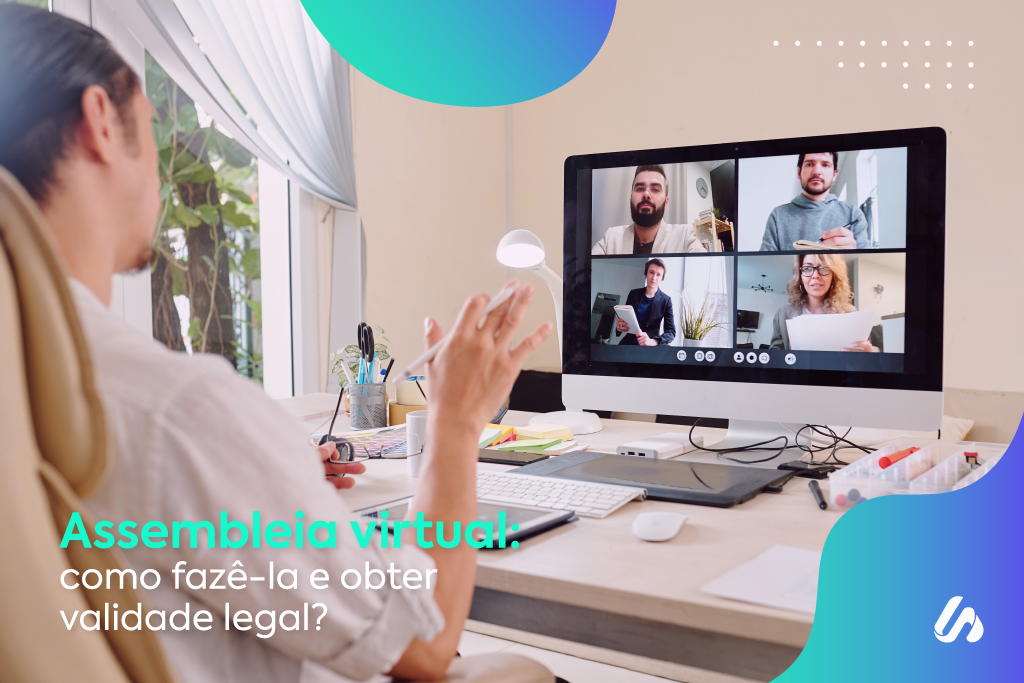 Assembleia virtual: como fazer e obter validade legal? Assembleia virtual: como fazer e obter validade legal?