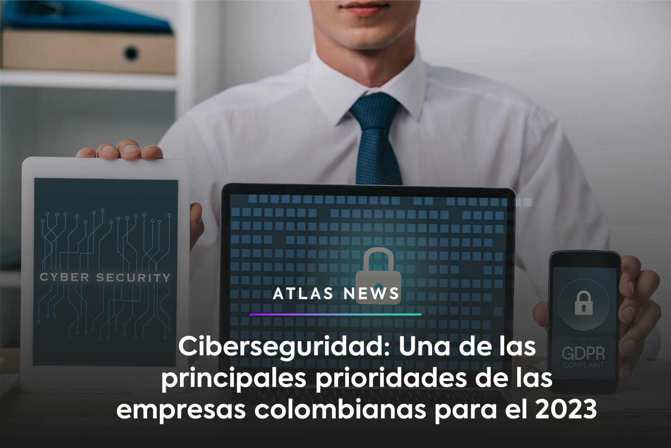 Ciberseguridad, prioridad en empresas colombianas para el 2023 Ciberseguridad, prioridad en empresas colombianas para el 2023