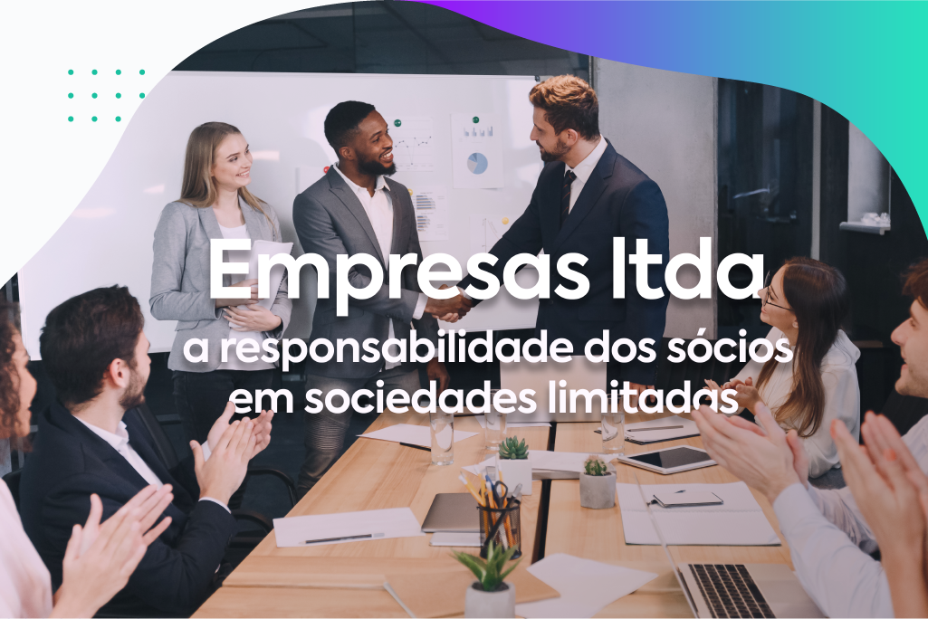 Empresas ltda: a responsabilidade dos sócios em sociedades limitadas Empresas ltda: a responsabilidade dos sócios em sociedades limitadas