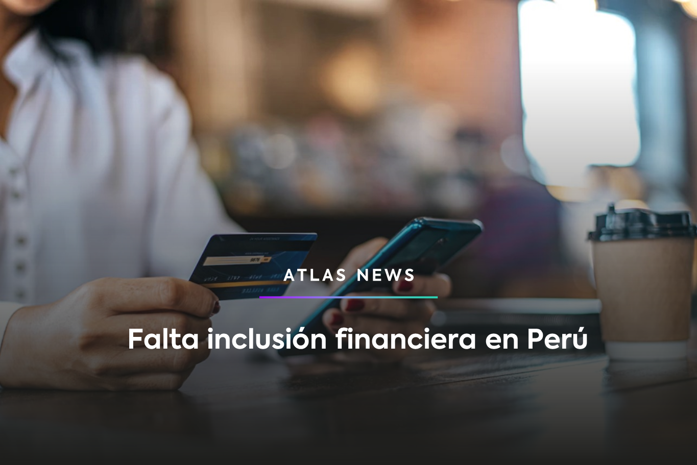 Falta inclusión financiera en Perú Falta inclusión financiera en Perú