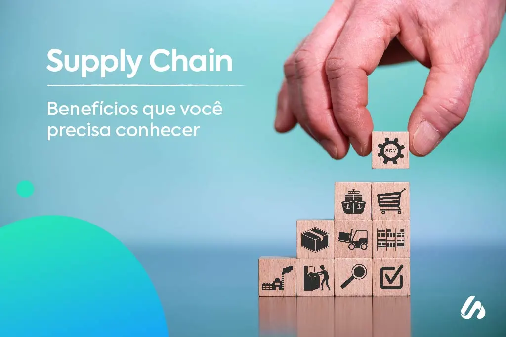 Supply Chain: benefícios que você precisa conhecer Supply Chain: benefícios que você precisa conhecer